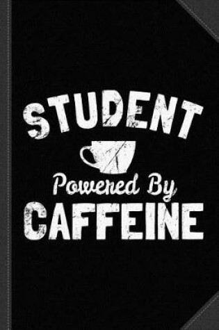 Cover of Student Powered by Caffeine Journal Notebook