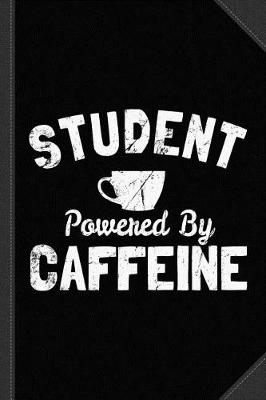 Book cover for Student Powered by Caffeine Journal Notebook