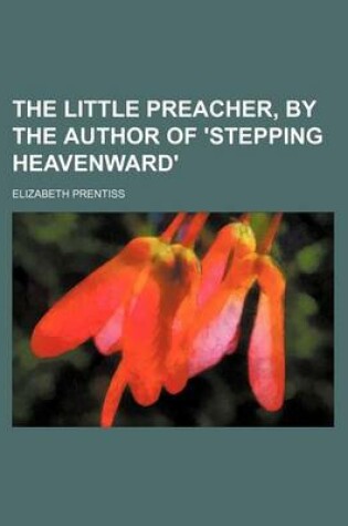 Cover of The Little Preacher, by the Author of 'Stepping Heavenward'