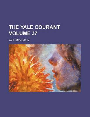 Book cover for The Yale Courant Volume 37