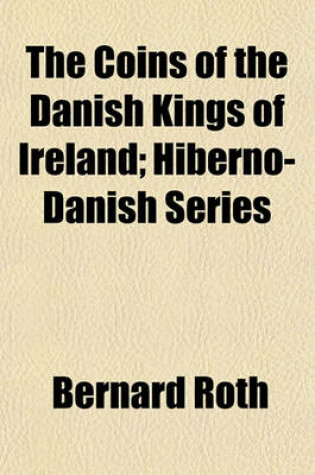 Cover of The Coins of the Danish Kings of Ireland; Hiberno-Danish Series