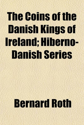 Book cover for The Coins of the Danish Kings of Ireland; Hiberno-Danish Series