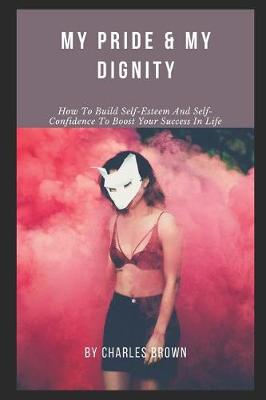 Book cover for My Pride & My Dignity