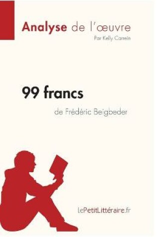 Cover of 99 francs de Fr�d�ric Beigbeder (Analyse de l'oeuvre)