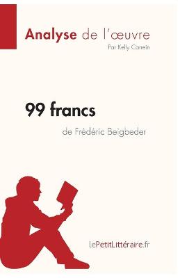 Book cover for 99 francs de Fr�d�ric Beigbeder (Analyse de l'oeuvre)