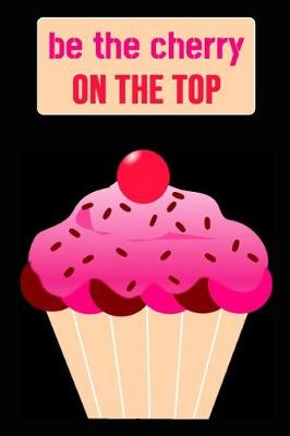 Book cover for Be The Cherry On The Top