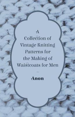 Book cover for A Collection of Vintage Knitting Patterns for the Making of Waistcoats for Men