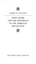 Cover of John Adams and the Diplomacy of the American Revolution