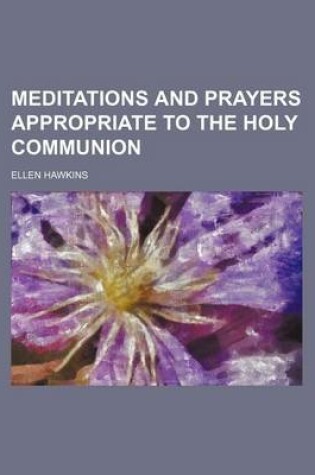 Cover of Meditations and Prayers Appropriate to the Holy Communion