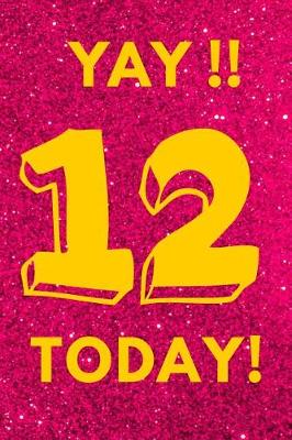 Book cover for Yay!! 12 Today!