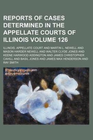 Cover of Reports of Cases Determined in the Appellate Courts of Illinois Volume 126