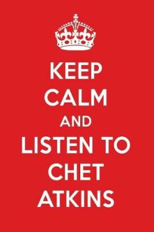 Cover of Keep Calm and Listen to Chet Atkins