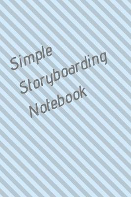 Book cover for Simple Storyboarding Notebook