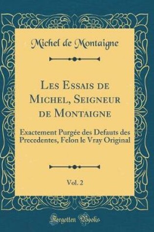 Cover of Les Essais de Michel, Seigneur de Montaigne, Vol. 2