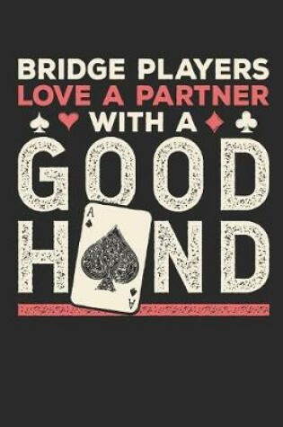 Cover of Bridge Players Love a Partner with a Good Hand