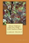 Book cover for WILD THINGS Chloe Dee Noble Little Southern Book LARGE PRINT EDITION