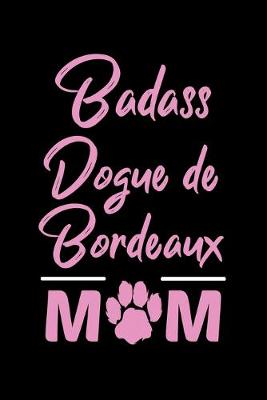 Book cover for Badass Dogue De Bordeaux Mom