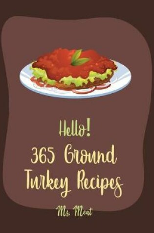 Cover of Hello! 365 Ground Turkey Recipes