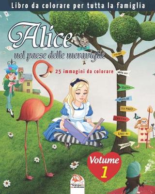 Book cover for Alice nel paese delle meraviglie - 25 immagini da colorare - Volume 1