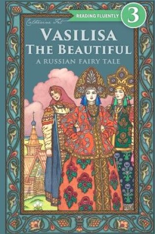 Cover of Vasilisa The Beautiful - A Russian Fairy Tale about Love and Loyalty