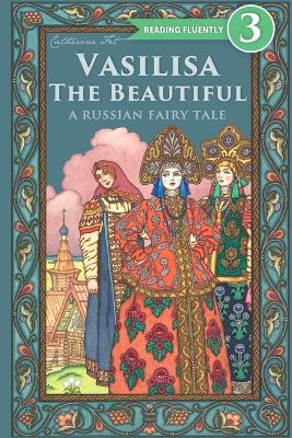 Book cover for Vasilisa The Beautiful - A Russian Fairy Tale about Love and Loyalty