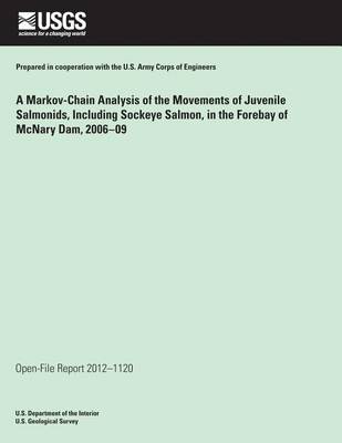 Book cover for A Markov Chain Analysis of the Movements of Juvenile Salmonids, Including Sockeye Salmon, in the Forebay of McNary Dam, Washington and Oregon, 2006?09