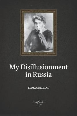 Book cover for My Disillusionment in Russia (Illustrated)