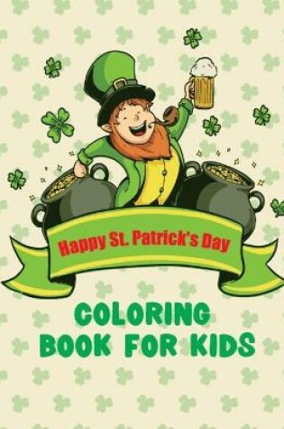 Cover of Happy St. Patrick's day Coloring Book For Kids