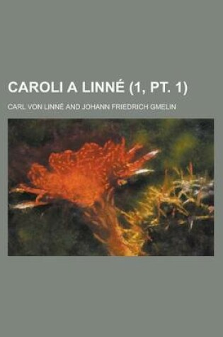 Cover of Caroli a Linne (1, PT. 1)