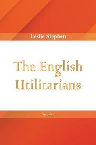 Cover of The English Utilitarians, Volume 1