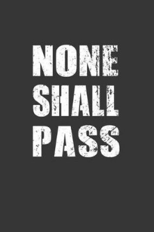 Cover of None Shall Pass Notebook