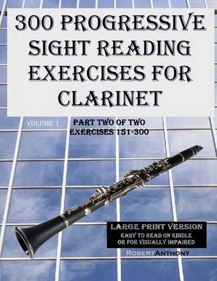 Cover of 300 Progressive Sight Reading Exercises for Clarinet Large Print Version