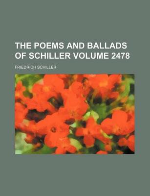 Book cover for The Poems and Ballads of Schiller Volume 2478