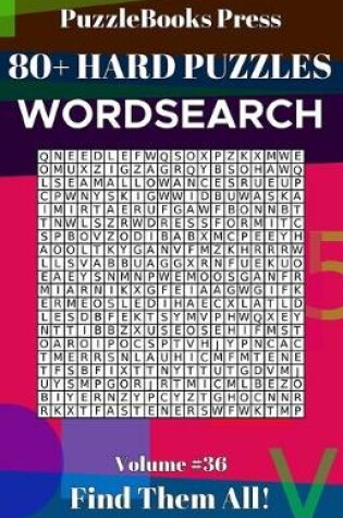 Cover of PuzzleBooks Press Wordsearch 80+ Hard Puzzles Volume 36