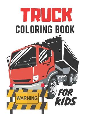 Book cover for Truck Coloring Book For Kids