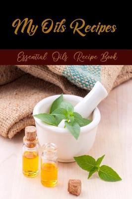 Book cover for My Oils Recipes