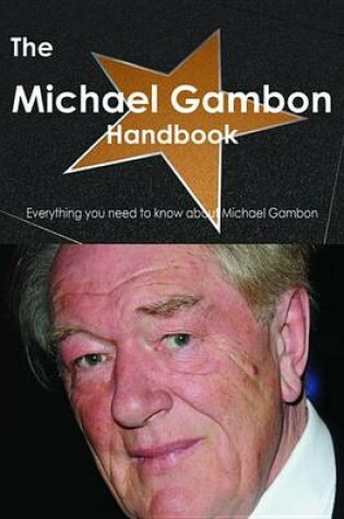 Cover of The Michael Gambon Handbook - Everything You Need to Know about Michael Gambon