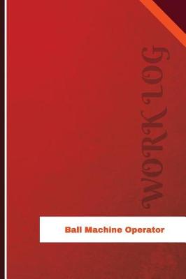 Cover of Ball Machine Operator Work Log