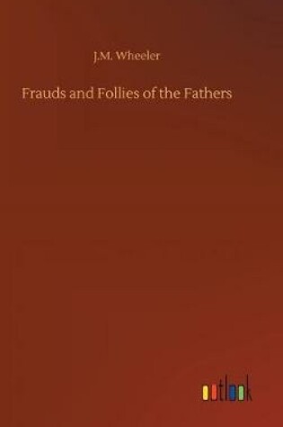 Cover of Frauds and Follies of the Fathers