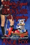 Book cover for What to Expect When Your Demon Slayer is Expecting