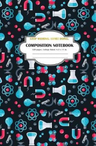 Cover of Composition Notebook Stop Wishing. Start Doing.