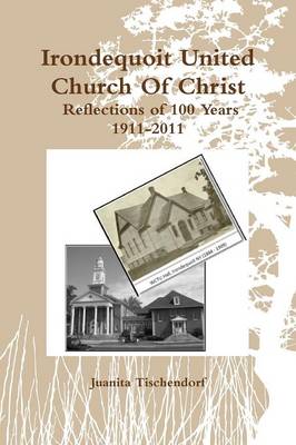 Book cover for Irondequoit United Church Of Christ- Reflections of 100 Years - 1911-2011