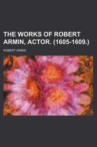 Cover of The Works of Robert Armin, Actor. (1605-1609.)