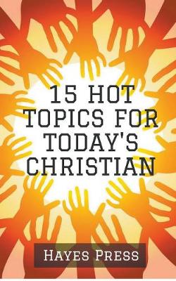 Book cover for 15 Hot Topics For Today's Christian