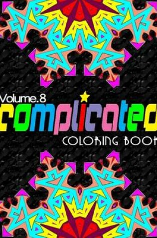 Cover of COMPLICATED COLORING BOOKS - Vol.8