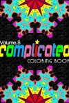 Book cover for COMPLICATED COLORING BOOKS - Vol.8
