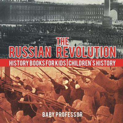 Book cover for The Russian Revolution - History Books for Kids Children's History