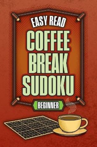 Cover of Easy Read Coffee Break Sudoku - Beginner