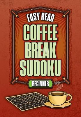 Book cover for Easy Read Coffee Break Sudoku - Beginner