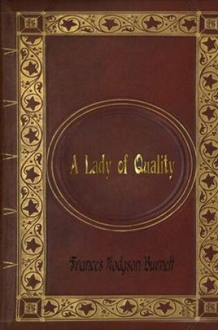 Cover of Frances Hodgson Burnett - A Lady of Quality